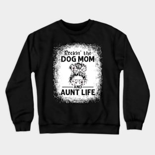 Rockin' The Dog Mom and Aunt Life Dog Lovers Crewneck Sweatshirt